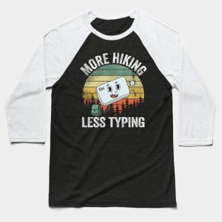 More Hiking Less Typing Vintage Escape Hiker Gift Baseball T-Shirt